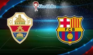 Soi kèo nhà cái trận Elche vs Barcelona, 22h15 – 24/01/2021