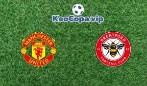 nhận định Man United vs Brentford