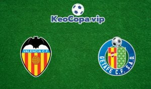 soi kèo Valencia vs Getafe