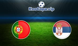soi kèo Bồ Đào Nha vs Serbia