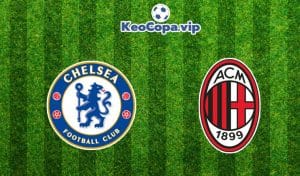 soi kèo Chelsea vs AC Milan