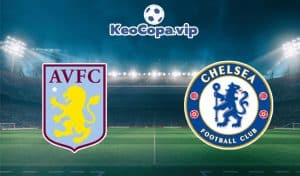 soi kèo Aston Villa vs Chelsea