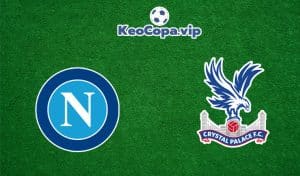 soi kèo Napoli vs Crystal Palace