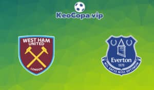 soi kèo West Ham vs Everton