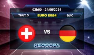 Soi kèo Thụy Sĩ vs Đức